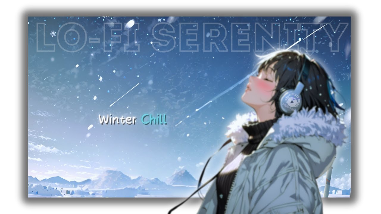 𝐏𝐥𝐚𝐲𝐥𝐢𝐬𝐭 🎙[Cozy Winter Chill Songs] 🎼for a Winter Night ️🎶-LoFi ...