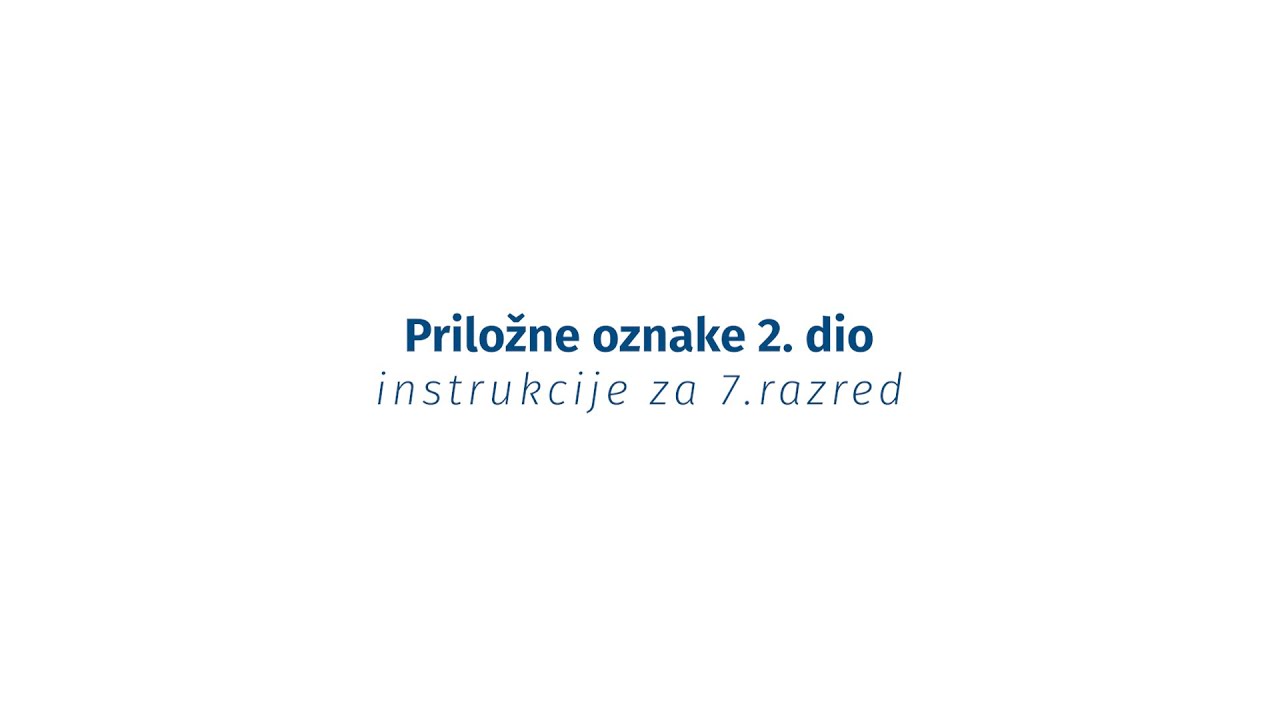 Instrukcije iz jezika - 7. razred - Priložne oznake 2. dio