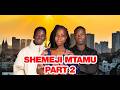 SHEMEJI MTAMU PART 2 Love Story
