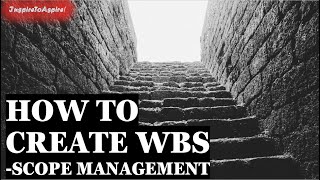 Create WBS | Project Scope Management | PMP® Training Videos | InspireToAspire!
