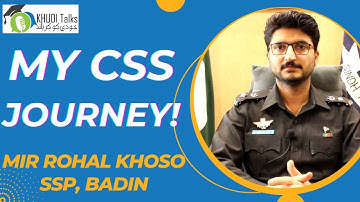MY CSS Journey! | Mir Rohal Khoso | SSP | CSS 2015 | Khudi Talks