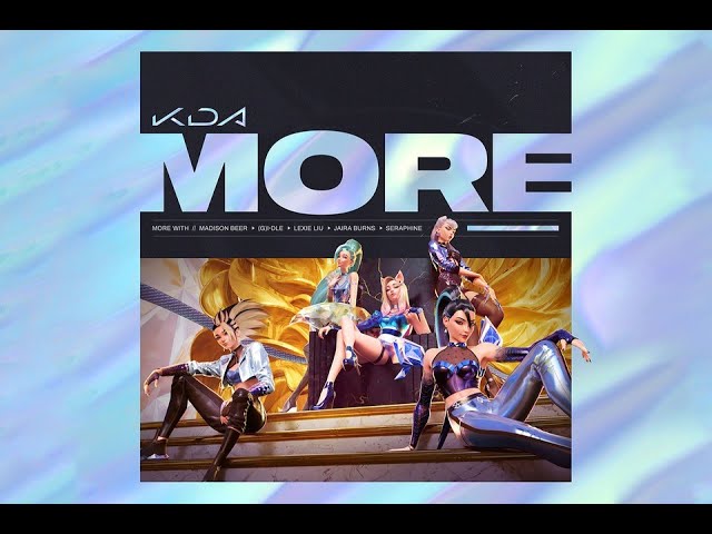 K/DA - MORE Ft. Madison Beer, (G)I - DLE, Lexie Liu, Jaira Burns, Seraphine class=