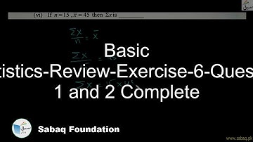 Basic Statistics-Review-Exercise-6-Question 1 and 2 Complete, Math Lecture | Sabaq.pk