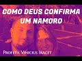 Como Deus confirma um Namoro ou Casamento | Profeta Vinicius Iracet