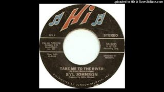 SYL JOHNSON - TAKE ME TO THE RIVER