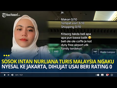 Sosok Intan Nurliana Turis Malaysia Ngaku Menyesal ke Jakarta, Panen Hujatan Usai Beri Rating 0