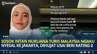 Sosok Intan Nurliana Turis Malaysia Ngaku Menyesal ke Jakarta, Panen Hujatan Usai Beri Rating 0