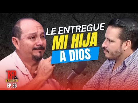 LE ENTREGUE MI HIJA A DIOS | Ep.36 Manuel Salas #LaRedElPodcast 🎙