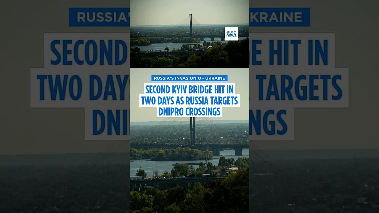 Second Kyiv bridge hit in two days as Russia targets Dnipro crossings