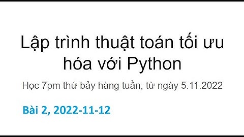Bài 2 - 2022-11-12 - Lớp lập trình thuật toán tối ưu hóa với Python