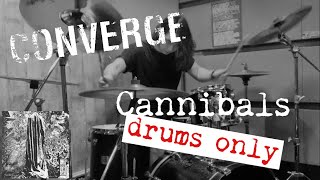 CONVERGE - Cannibals Drums only 【DRUMCOVER】Tomohiro Uchigasaki