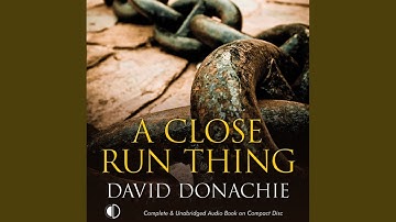 Chapter 10.11 & Chapter 11.1 - A Close Run Thing