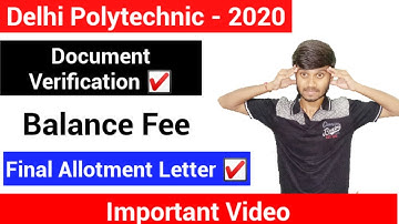 Delhi Polytechnic 2020 : Final Allotment Letter, Document Verification, Balance Fee : Delhi Cet 2020