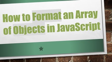 How to Format an Array of Objects in JavaScript