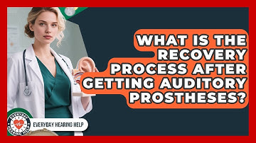 What Is the Recovery Process After Getting Auditory Prostheses? | Everyday Hearing Help News