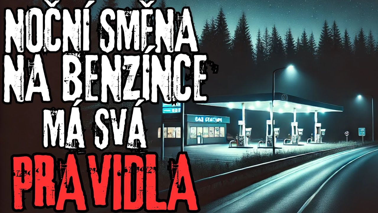 NOČNÍ SMĚNA NA BENZÍNCE MÁ SVÁ PRAVIDLA - CREEPYPASTA [CZ]