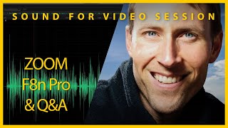 Sound for Video Session: ZOOM F8n Pro Initial Look & Q&A