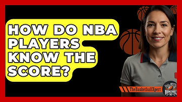 How Do NBA Players Know The Score? - The Basketball Xpert