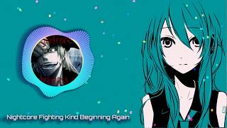Nightcore Fighting Kind Beginning Again