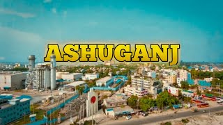 ASHUGANJ 2.0 The Best City । Cinematic Video 🔥
