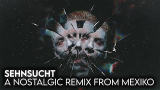 RAMMSTEIN - Sehnsucht (A Nostalgic Remix from Mexiko) [ 10th ANNIVERSARY REMASTER ]