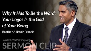 Sermon Clip:240519-Allistair Francis:Why It Has To Be the Word: Your Logos Is the God of your Being