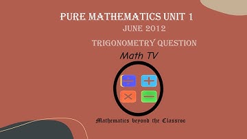PURE MATHEMATICS UNIT 1| JUNE 2012| TRIGONOMETRY QUESTION
