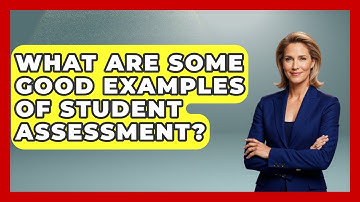 What Are Some Good Examples Of Student Assessment? - Aspiring Teacher Guide