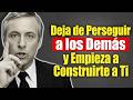 Deja de Perseguir a los Demás y Empieza a Construirte a Ti