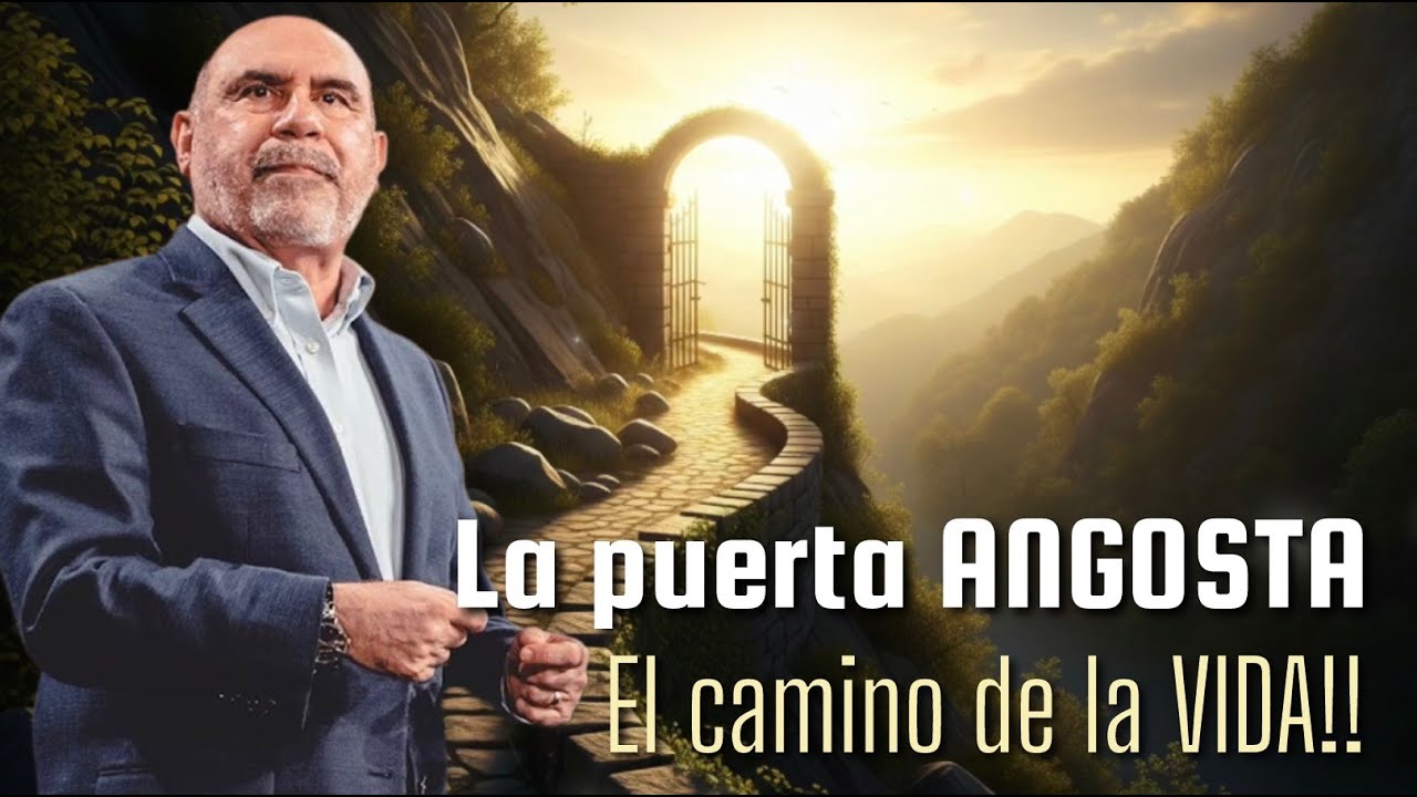 Sugel Michelen/ LA PUERTA ANGOSTA: EL CAMINO A LA VIDA!!