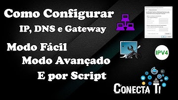 Como Configurar IP, Mascara, Gateway e DNS , "MODO FÁCIL E MODO AVANÇADO"