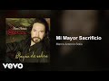 Marco Antonio Solís - Mi Mayor Sacrificio (Audio)