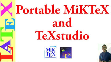 Use Portable LaTeX: MikTeX and TeXstudio (Latex Advanced Tutorial-35)