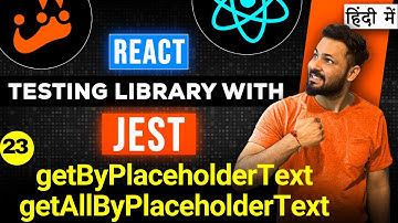React Testing Library and Jest in Hindi #23 getByPlaceholderText and getAllByPlaceholderText