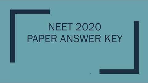NEET EXAM PAPER 2020 ANSWER KEY