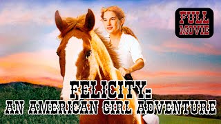 Felicity: An American Girl Adventure | English Full Movie | Drama Family