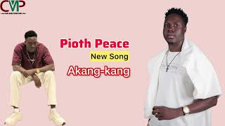 Akang - Kang By Pioth Peace ~ South Sudan New 