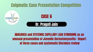 CASE 6:ANASARCA and SYSTEMIC CAPILLARY LEAK SYNDROME in Juvenile Dermatomyositis ( Dr. Pragati Jain)