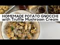 Homemade Potato Gnocchi | Truffle Mushroom Cream Sauce