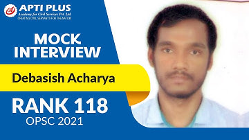 DEBASISH ACHARY || RANK-118 || OPSC 2021 || MOCK INTERVIEW