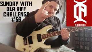 SWOLA (Sunday with Ola) riff challenge #56