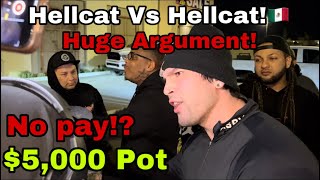 HUGE ARGUMENT! Hellcat Vs Hellcat | $5000 Pot #Dodge #Hellcat #RedEye