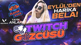 Eylül'den harika bela! | Twitch Gözcüsü #9 | Valorant Yayın Anları by Playerbros 3,358 views 3 years ago 5 minutes, 7 seconds