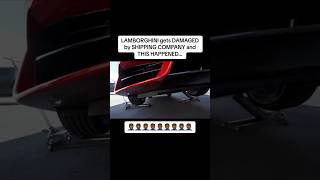 Lamborghini Damaged By Shipping Company