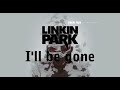 Linkin Park – I’ll Be Gone (Emotional Remix) | Chester Bennington Tribute#linkinpark