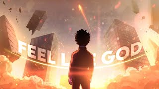 Amv Mob Psycho 100 Edit-Feel Like God