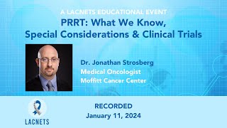 'PRRT: What We Know, Special Considerations & Clinical Trials' with Dr. Strosberg • Jan 11, 2024