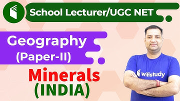 9:00 AM - School Lecturer/ UGC NET | Geography by Rajendra Sir | Minerals (INDIA)