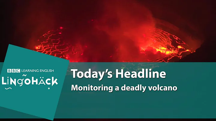 Learn words from the news: towers above, active, peak, eruption, lava - DayDayNews