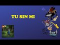 Tu Sin - Mi Dread Mar I (Letra)